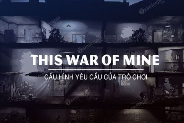 cau-hinh-this-war-of-mine