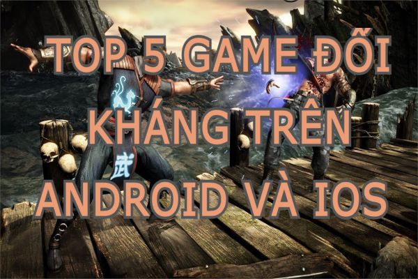 game-doi-khang-android-va-ios